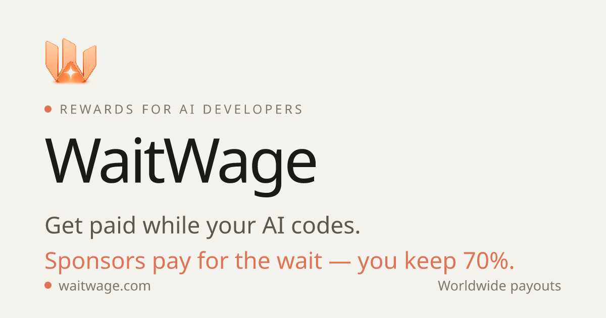 WaitWage — Get paid while your AI codes cover
